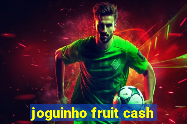 joguinho fruit cash